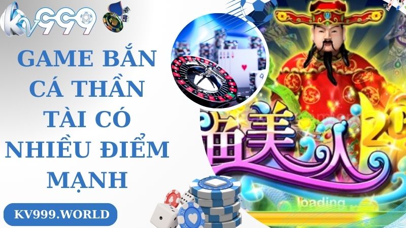 Game bắn cá thần tài có nhiều điểm mạnh