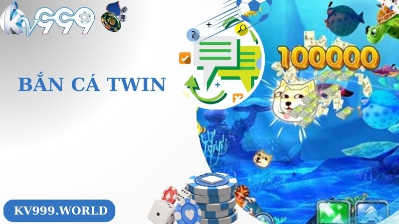 Đôi nét về bắn cá Twin