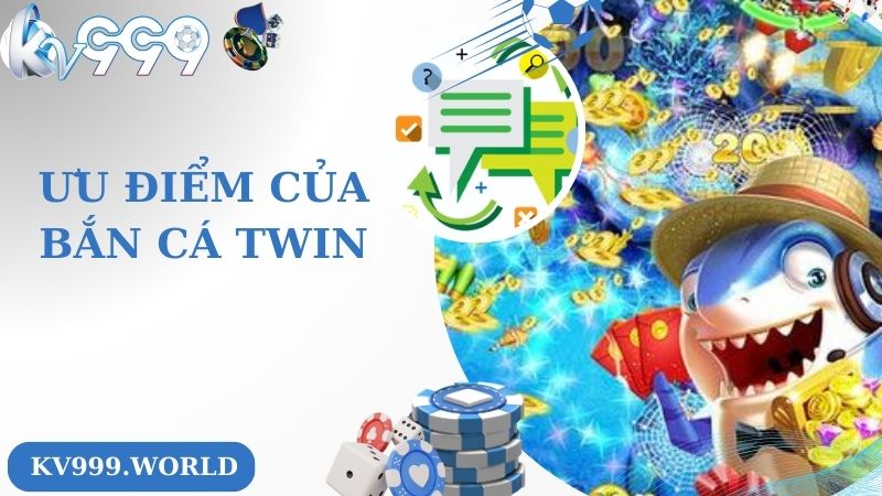 Ưu điểm của bắn cá Twin