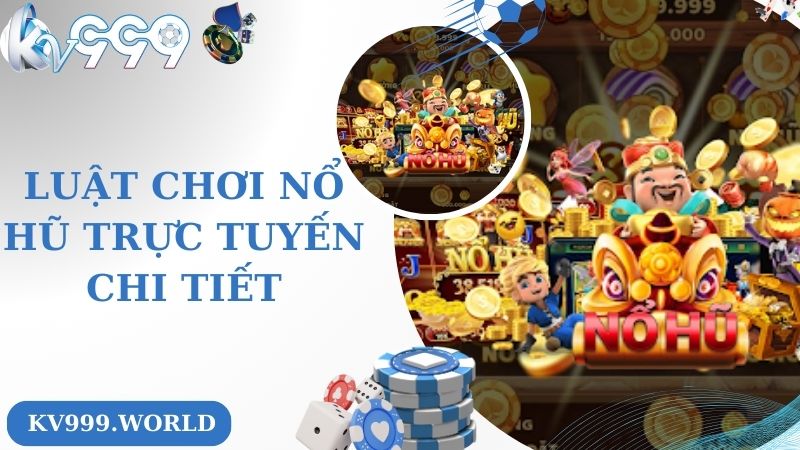 Luật chơi nổ hũ trực tuyến chi tiết