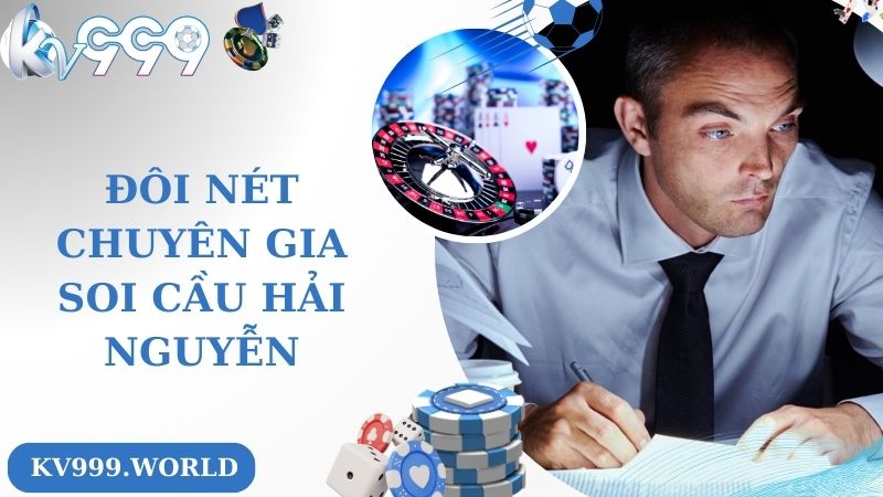 Đôi nét chuyên gia soi cầu Hải Nguyễn