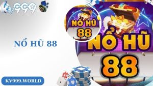 Nổ Hũ 88 - Thiên Đường Game Nổ Hũ Đẳng Cấp Nhất Hiện Nay