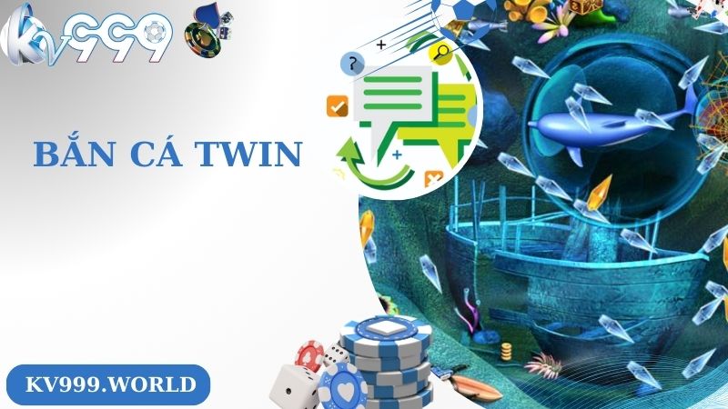 Bắn Cá Twin - Săn Cá Đại Dương Kiếm Tiền Cực Đã 