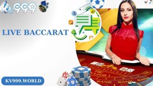 Live Baccarat – Game Bài Không Thể Bỏ Lỡ Tại KV999